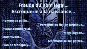 Qu'est ce que la fraude du nom légal ou l'escroquerie à la naissance ?