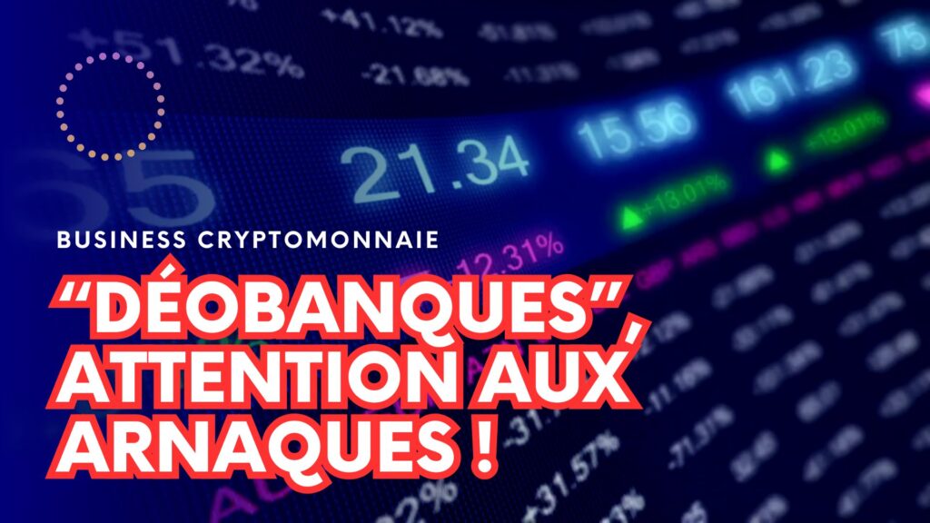 ATTENTION AUX ARNAQUES DES "DÉOBANQUES"