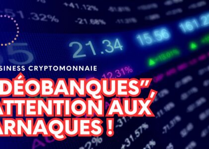 ATTENTION AUX ARNAQUES DES « DÉOBANQUES »